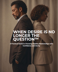 WHEN DESIRE IS NO LONGER THE QUESTION™